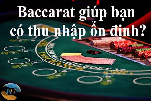 Baccarat có thực sự giúp bạn có thu nhập ổn định?